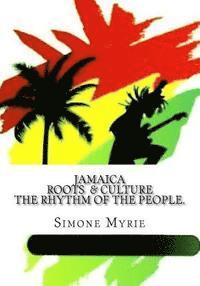 bokomslag Jamaica Roots and Culture: The Rhythm Of The People.