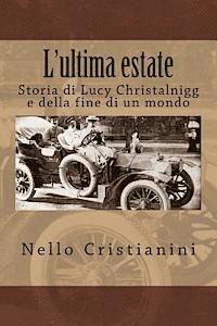 bokomslag L'ultima estate: Storia di Lucy Christalnigg e della fine di un mondo