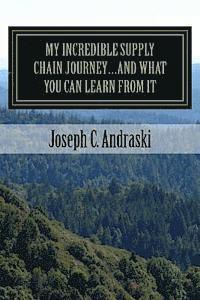 bokomslag My Incredible Supply Chain Journey...And What You Can Learn From It: Trials, Teamwork, and Triumphs
