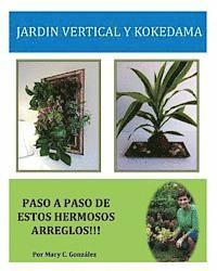 bokomslag Jardín Vertical y Kokedama. Paso a Paso: Paso a Paso para elaborar de una manera fácil y sencilla un Jardín Vertical y Kokedama. Especial para los ama