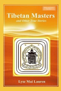 bokomslag Tibetan Masters and other True Stories