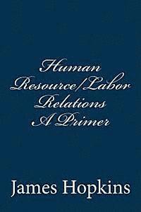 bokomslag Human Resource/Labor Relations A Primer