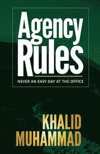 Khalid Muhammad - Agency Rules - Never an Easy Day at the Office, Häftad