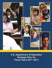 bokomslag U.S. Department of Education Strategic Plan for Fiscal Years 2011-2014