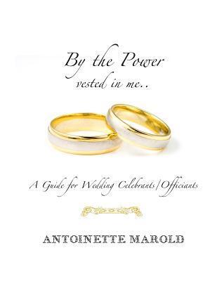 bokomslag By the Power vested in me..: A Guide for Wedding Celebrants/Officiants