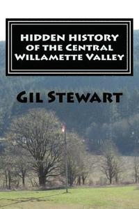 bokomslag Hidden History: Of the Central Willamette Valley