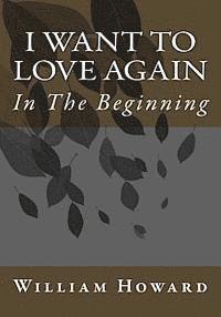 I Want to Love Again: In The Beginning