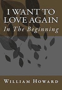 I Want to Love Again: In The Beginning 1