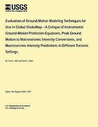 bokomslag Use in Global ShakeMap: A Critique of Instrumental Ground-Motion Prediction Equations, Peak Ground Motion to Macroseismic Intensity Conversion