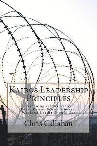 Chris Callahan - Kairos Leadership Principles: Psychological Principles Every Kairos Prison Ministry Weekend Leader Should Use, Häftad