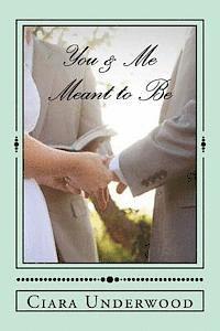 bokomslag You & Me: Meant to Be: Advice on dating, relationships, and love.
