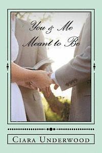 You & Me: Meant to Be: Advice on dating, relationships, and love. 1