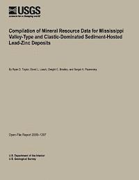 bokomslag Compilation of Mineral Resource Data for Mississippi Valley-Type and Clastic-Dominated Sediment-Hosted Lead-Zinc Deposits