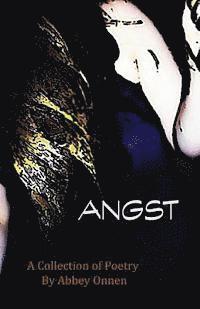 Angst: A Collection of Poetry 1