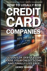 bokomslag How to Legally Rob Credit-Card Companies