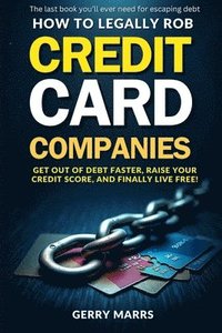 bokomslag How to Legally Rob Credit-Card Companies