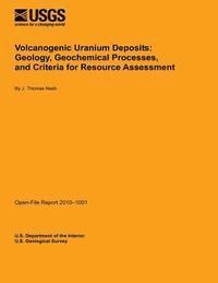 bokomslag Volcanogenic Uranium Deposits: Geology, Geochemical Processes, and Criteria for Resource Assessment