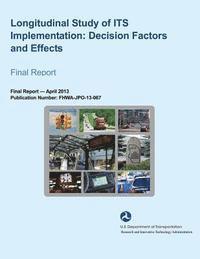 bokomslag Longitudinal Study of ITS Implementation: Decision Factors and Effects- Final Report