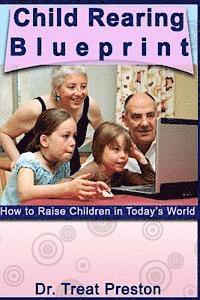 bokomslag Child Rearing Blueprint: How to Raise Children in Today's World