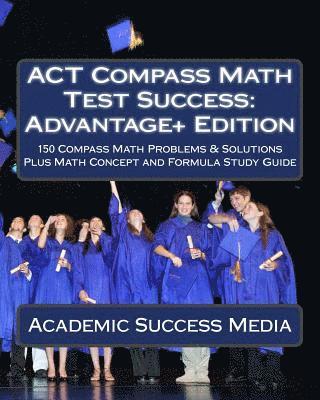 Academic Success Media - ACT Compass Math Test Success: Advantage+ Edition, Häftad