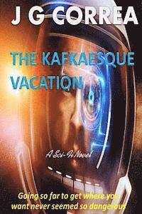bokomslag The Kafkaesque Vacation: A Short Sci Fi Novel