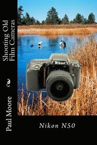 bokomslag Shooting Old Film Cameras: Nikon N50