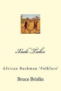 bokomslag Xade Tales: African Bushman 'Folklore'