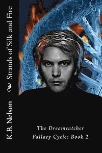 bokomslag Strands of Silk and Fire: The Dreamcatcher Fallacy Cycle, Book 2