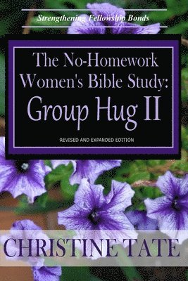 Christine Tate - The No-Homework Women's Bible Study: Group Hug II, Häftad