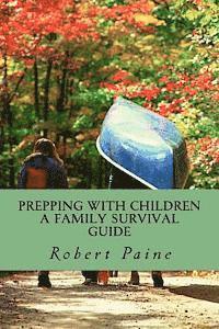 bokomslag Prepping with Children: A Family Survival Guide