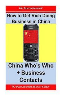 bokomslag How to Get Rich Doing Business in China: China Who's Who + Business Contacts