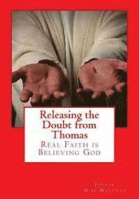 bokomslag Releasing the Doubt from Thomas: Real Faith is Believing God