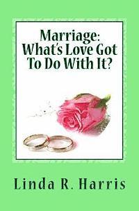 Marriage: What's Love Got To Do With It? 1