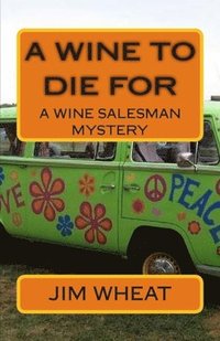 bokomslag A Wine To Die For: A Wine Salesman Mystery