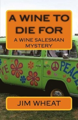bokomslag A Wine To Die For: A Wine Salesman Mystery