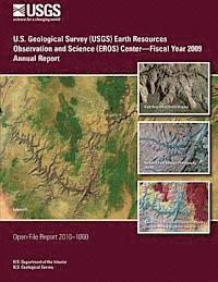bokomslag U.S. Geological Survey (USGS) Earth Resources Observation and Science (EROS) Center?Fiscal Year 2009 Annual Report