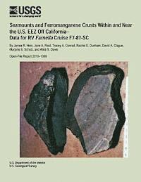 bokomslag Seamounts and Ferromanganese Crusts Within and Near the U.S. EEZ Off California- Data for RV Farnella Cruise F7-87-SC