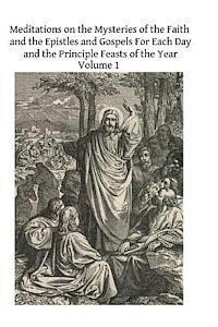 Meditations on the Mysteries of the Faith and the Epistles and Gospels For Each