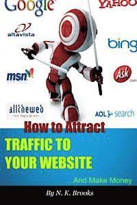 bokomslag How to Attract Traffic to Your Website... And Make Money