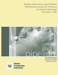 bokomslag Pipeline Accident Report: Rupture of Hazardous Liquid Pipeline With Release and Ignition of Propane Carmichael, Mississippi November 1, 2007