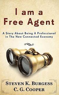 bokomslag I am a Free Agent: A Story About Being A Professional In The New Connected Economy