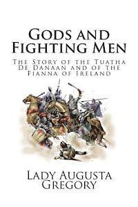 bokomslag Gods and Fighting Men: The Story of the Tuatha De Danaan and of the Fianna of Ireland