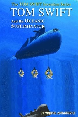Thomas Hudson, T. Edard Fox - Tom Swift and His Oceanic Subliminator, Häftad