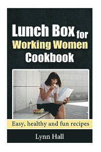 bokomslag Lunch Box for Working Women Cookbook: Easy, Healthy and Fun recipes