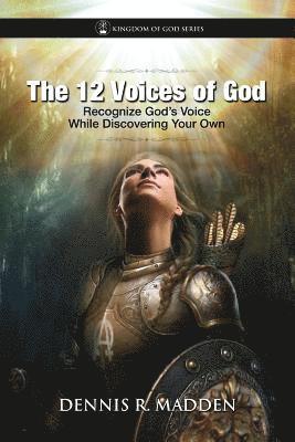 bokomslag The 12 Voices of God: God Speaks to You; Recognize His Voice, While Discovering Your Own