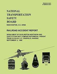 bokomslag Railroad Accident Report: Derailment of Burlington Northern and Santa Fe Railway Company Intermodal Freight Train S-CHILA C1-31, Crisfield, Kans