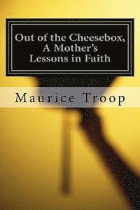 bokomslag Out of the Cheesebox, A Mother's Lessons in Faith: A Mother's Lessons in Faith
