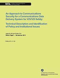 An Approach to Communications Security for a Communications Data Delivery System for V2V/V2I Safety: Technical Description and Identification of Polic 1