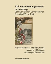 bokomslag Vom Königlichen Lehrerseminar über die AVS zur THS: 135 Jahre Bildungsanstalt in Homberg
