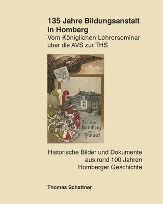 Vom Königlichen Lehrerseminar über die AVS zur THS: 135 Jahre Bildungsanstalt in Homberg 1